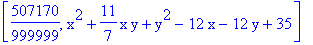 [507170/999999, x^2+11/7*x*y+y^2-12*x-12*y+35]